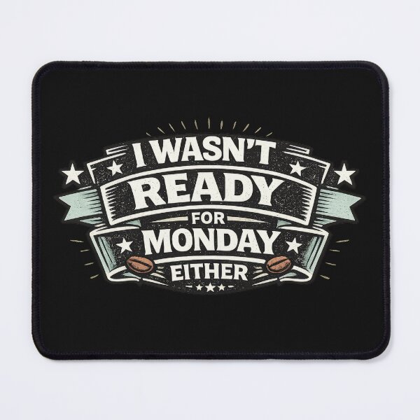 Item preview, I Wasn't Ready for Monday Either designed and sold by Elisabeth Lucas.