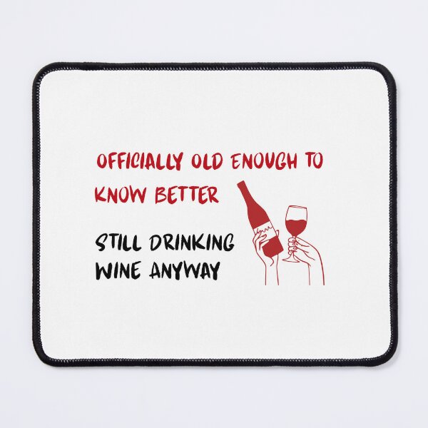 Item preview, Old Enough to Know Better Still Drinking Wine Anyway | Funny Birthday Wine Shirt designed and sold by luckyhue.
