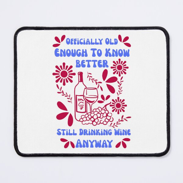 Item preview, Officially Old Enough to Know Better Still Drinking Wine Anyway | Funny Wine Birthday Shirt designed and sold by luckyhue.
