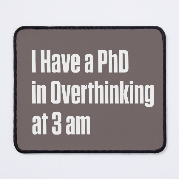 Item preview, Have a PhD in Overthinking at 3 AM ND designed and sold by Notty DOT.