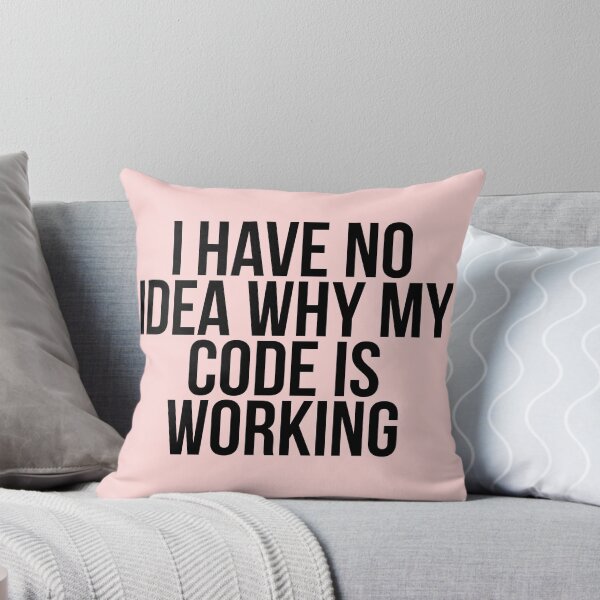 Item preview, I Have No Idea Why My Code Is Working designed and sold by kamrankhan.