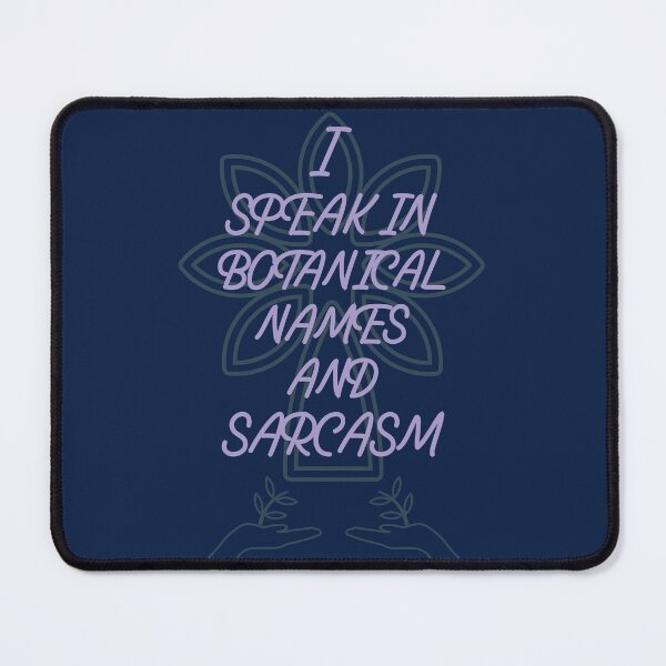 Item preview, I Speak in Botanical Names and Sarcasm Design designed and sold by ANJ Creative Designs.