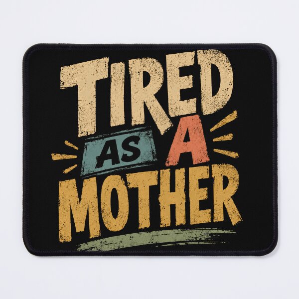 Item preview, Tired As A Mother Funny Mom Life Motherhood designed and sold by JonesFlora2025.