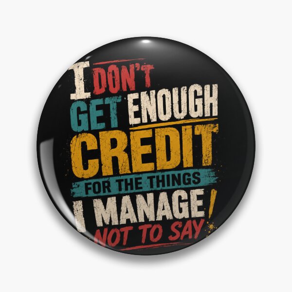 Item preview, I Don't Get Enough Credit For The Things I Manage Not To Say Sarcastic Humor Quote Witty Saying designed and sold by JonesFlora2025.