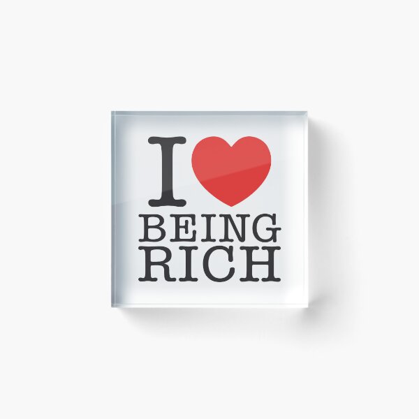 Item preview, I Love Being Rich designed and sold by shitpostee.