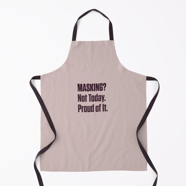 Item preview, Masking? Not Today – Neurodivergent ND Pride designed and sold by Notty DOT.