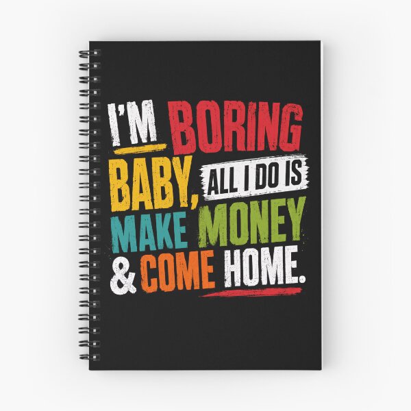 Item preview, I'm Boring Baby, All I Do Is Make Money & Come Home Sarcastic Work Life designed and sold by JonesFlora2025.
