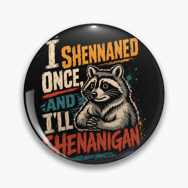 Item preview, I Shennaned Once And I'll Shenanigan Raccoon Lover Humor designed and sold by JonesFlora2025.