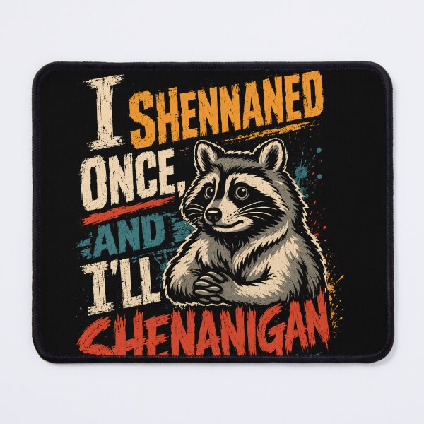 Item preview, I Shennaned Once And I'll Shenanigan Raccoon Lover Humor designed and sold by JonesFlora2025.