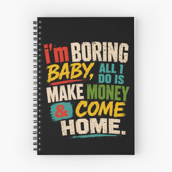 Item preview, I'm Boring Baby, All I Do Is Make Money & Come Home Work Ethic Financial Freedom Homebody Lifestyle designed and sold by JonesFlora2025.