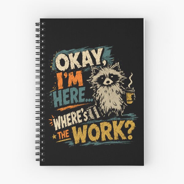 Item preview, Okay, I'm Here... Where's The Work? Funny Raccoon Work Humor Sarcasm Employee designed and sold by JonesFlora2025.