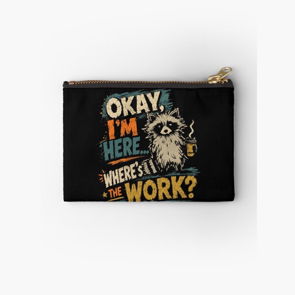 Item preview, Okay, I'm Here... Where's The Work? Funny Raccoon Work Humor Sarcasm Employee designed and sold by JonesFlora2025.