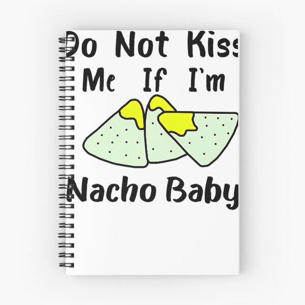 Item preview, Do Not Kiss Me If I'm Nacho Baby designed and sold by cerymopl.