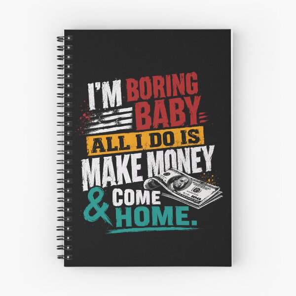 Item preview, I'm Boring Baby All I Do Is Make Money & Come Home Entrepreneur Investor Wealth designed and sold by JonesFlora2025.