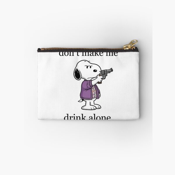 Item preview, Snoopy Don't Make Me Drink Alone Funny designed and sold by DamianRoy88.