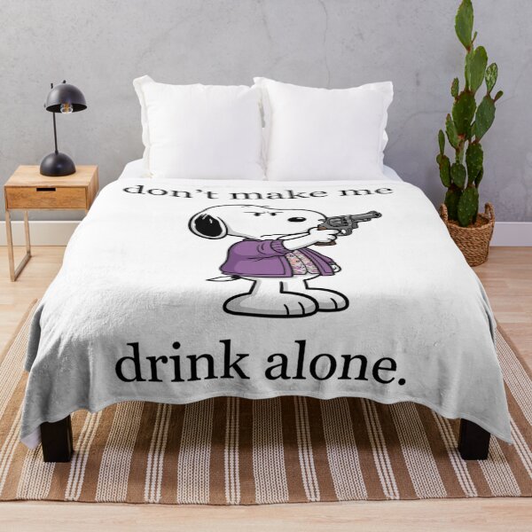 Item preview, Snoopy Don't Make Me Drink Alone Funny designed and sold by DamianRoy88.