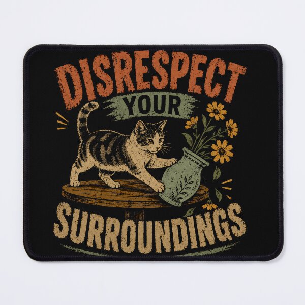 Item preview, Disrespect Your Surroundings Funny Cat Pet Owner Feline Lover designed and sold by JonesFlora2025.
