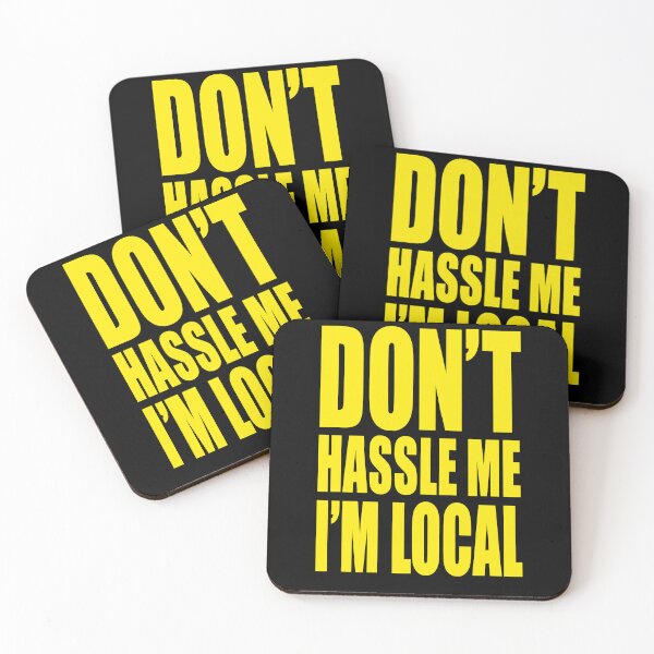 Item preview, Don’t Hassle Me I’m Local Bold Humor designed and sold by margamPagenberg.
