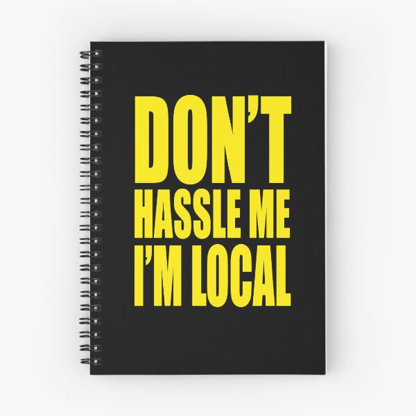 Item preview, Don’t Hassle Me I’m Local Bold Humor designed and sold by margamPagenberg.