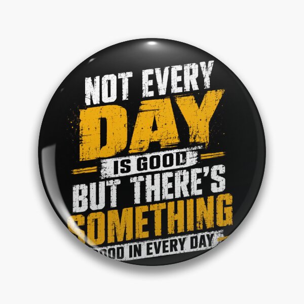 Item preview, Not Every Day Is Good But There's Something Good In Every Day Positive Mindset Motivation Inspiration designed and sold by JonesFlora2025.