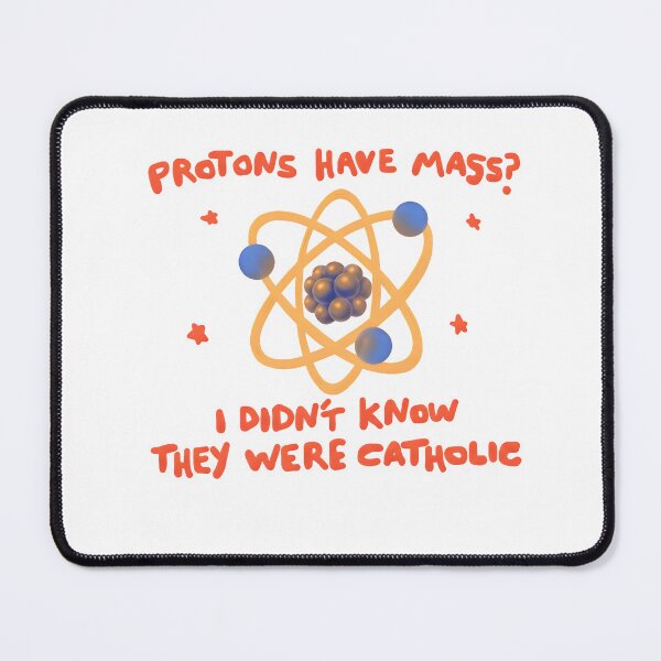 Item preview, protons have mass? designed and sold by gowdaKk.