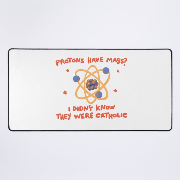Item preview, protons have mass? designed and sold by gowdaKk.