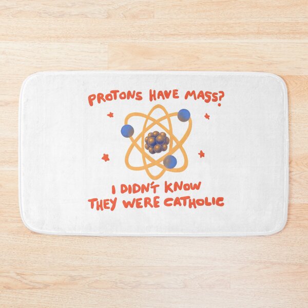 Item preview, protons have mass? designed and sold by gowdaKk.