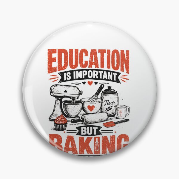 Item preview, Education Is Important But Baking Is Importanter Baker Pastry Chef Foodie designed and sold by SkeletonsDanger.