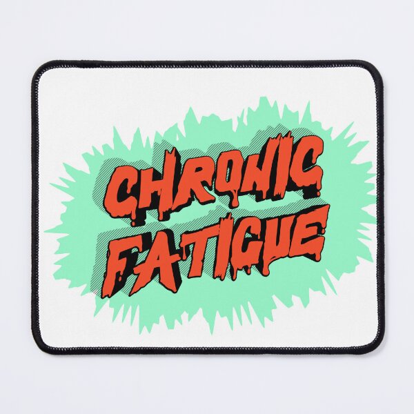 Item preview, Chronic Fatigue designed and sold by GeoGoose.