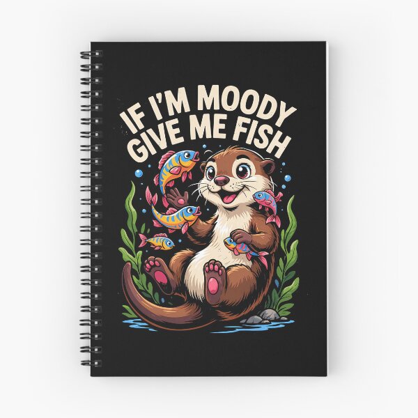 Item preview, If Im Moody Give Me Fish Cute Otter Funny Fish Lover Humor designed and sold by yoddel.