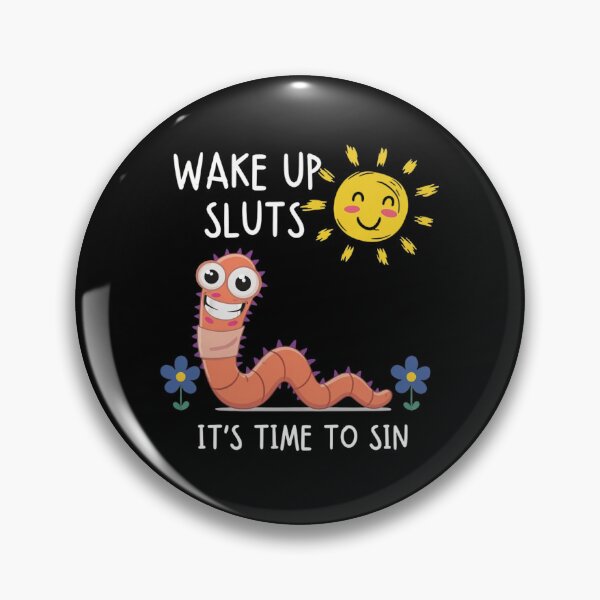 Item preview, Wake Up Sluts It's Time To Sin Cute Chaotic Worm Meme designed and sold by haitrieuic96.
