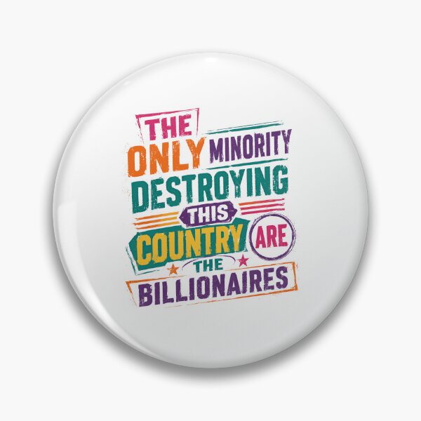 Item preview, The Only Minority Destroying This Country Are The Billionaires Anti-Billionaire Wealth Inequality Political Statement designed and sold by SkeletonsDanger.