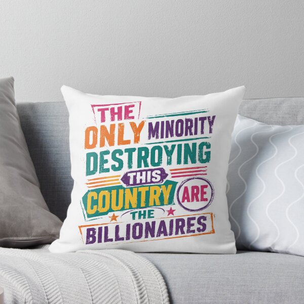 Item preview, The Only Minority Destroying This Country Are The Billionaires Anti-Billionaire Wealth Inequality Political Statement designed and sold by SkeletonsDanger.