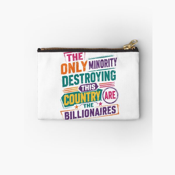 Item preview, The Only Minority Destroying This Country Are The Billionaires Anti-Billionaire Wealth Inequality Political Statement designed and sold by SkeletonsDanger.