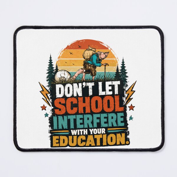 Item preview, Don't Let School Interfere With Your Education Learner Wisdom Student Quote designed and sold by SkeletonsDanger.