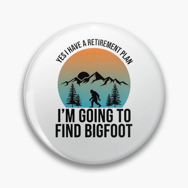 Item preview,  Funny Bigfoot Retirement Plan  designed and sold by dragonbol023.