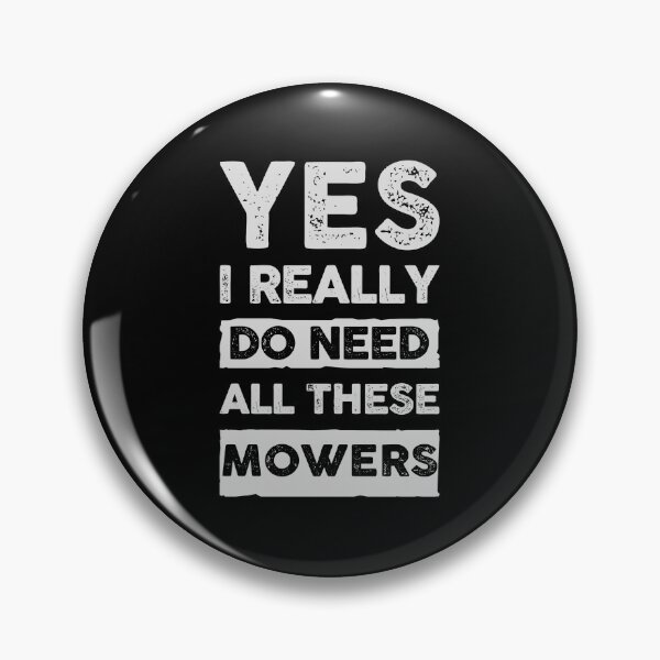 Item preview, Yes I Really Do Need All These Mowers Funny Lawn Gift designed and sold by 365CarMods Official.
