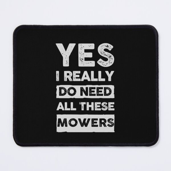 Item preview, Yes I Really Do Need All These Mowers Funny Lawn Gift designed and sold by 365CarMods Official.