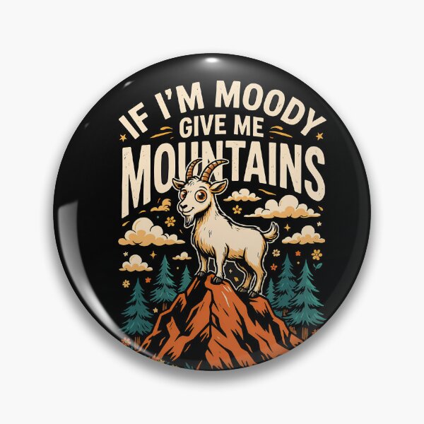 Item preview, If Im Moody Give Me Mountains Funny Mountain Goat Hiking Nature Lover Outdoor Vibes designed and sold by yoddel.