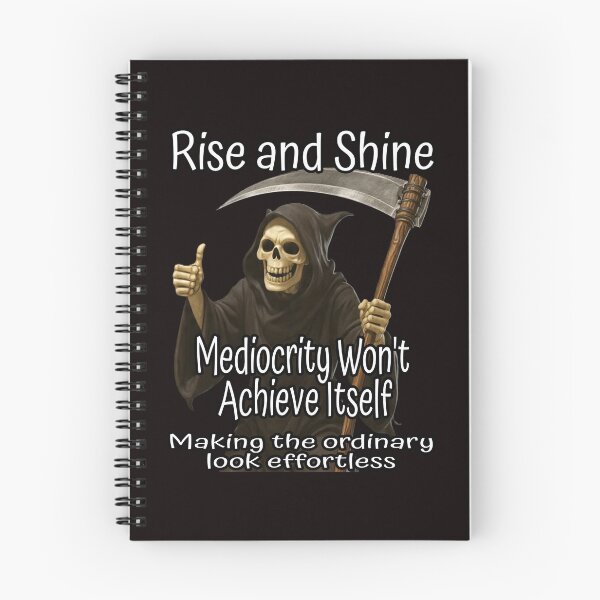 Item preview, Rise and Shine Mediocrity Won't Achieve Itself Funny Grim Reaper Sarcastic Design designed and sold by A-T-H.