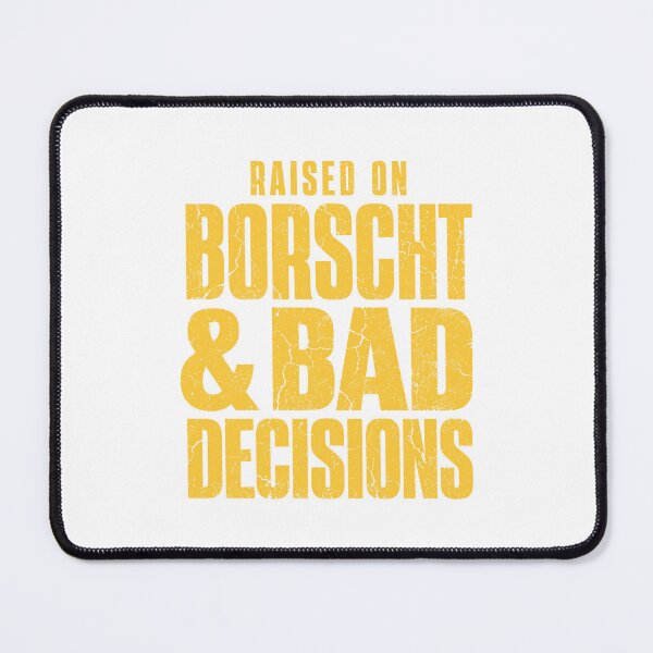 Item preview, Raised on Borscht and Bad Decisions designed and sold by ML-Media.