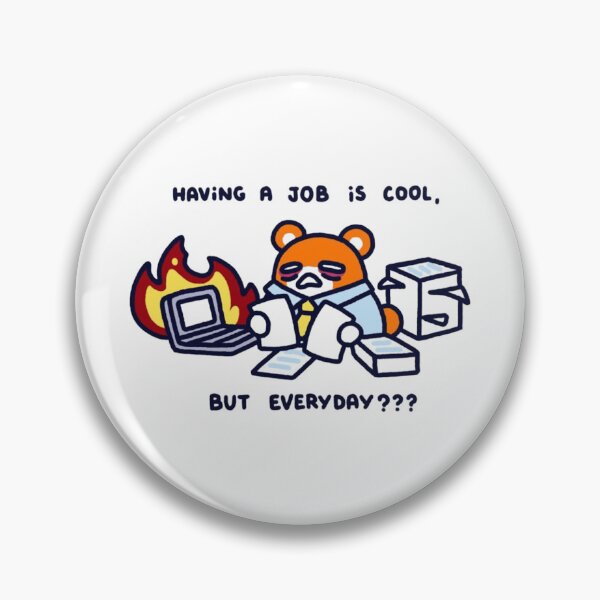 Item preview, Having A Job Is Cool But Everyday Funny Bear Work Burnout designed and sold by JossDesign15.