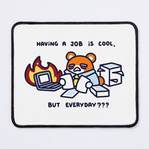 Item preview, Having A Job Is Cool But Everyday Funny Bear Work Burnout designed and sold by JossDesign15.