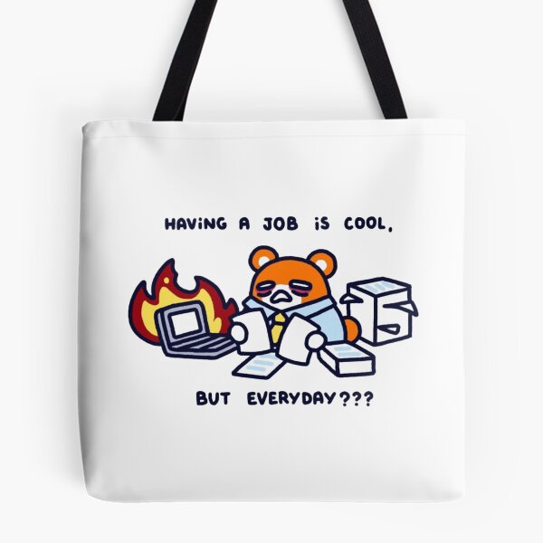 Item preview, Having A Job Is Cool But Everyday Funny Bear Work Burnout designed and sold by JossDesign15.