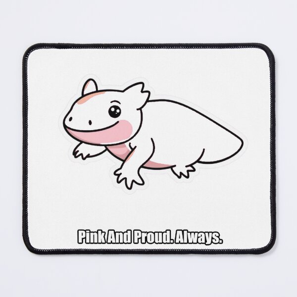 Item preview, Axolotl - Pink And Proud Always - Funny Axolotl Gift designed and sold by pawdrops.