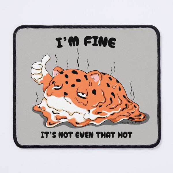 Item preview, Melting Leopard I'm Fine It's Not That Hot designed and sold by Moody Critters.