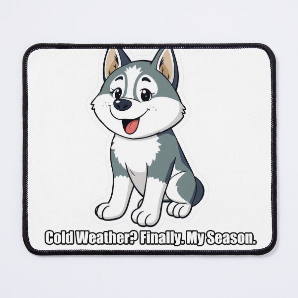 Item preview, Husky - Cold Weather Finally My Season - Funny Husky Gift designed and sold by pawdrops.