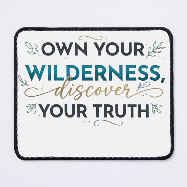 Item preview, Own Your Wilderness Discover Your Truth Quote designed and sold by CH-4TEE.