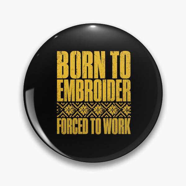 Item preview, Born to Embroider Forced to Work Folk Typography designed and sold by ML-Media.
