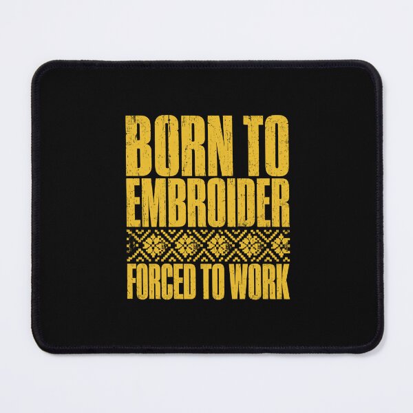 Item preview, Born to Embroider Forced to Work Folk Typography designed and sold by ML-Media.